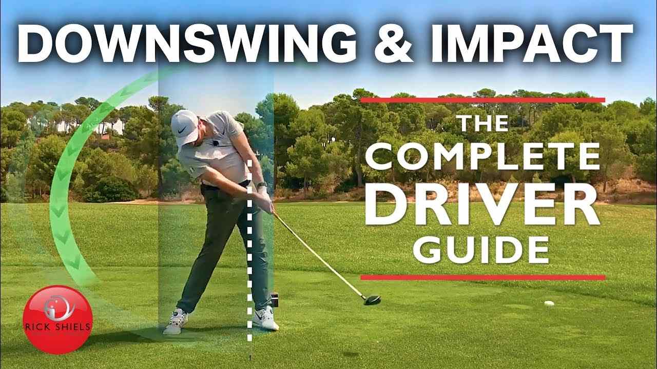 DRIVER DOWNSWING & IMPACT - THE COMPLETE DRIVER GOLF SWING GUIDE