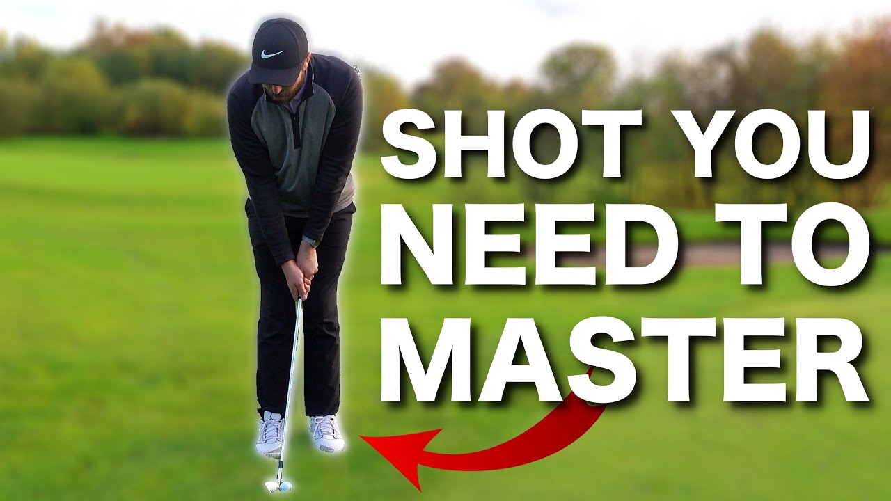 THE GOLF SHOT YOU NEED TO MASTER....to lower your score!